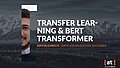 Transfer Learning & BERT Transformer Funktionsweise